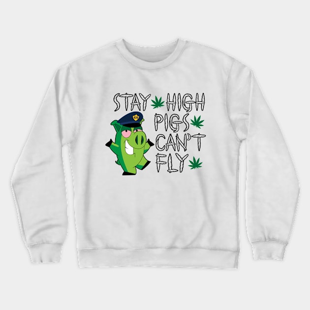 Stay high pigs can`t fly Crewneck Sweatshirt by defytees